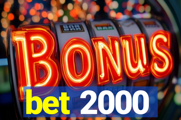 bet 2000